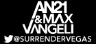 Surrender Your Friday with AN21 & Max Vangeli , Las Vegas